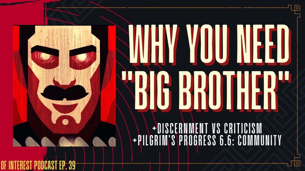 Why You Need “Big Brother”, Criticism vs Discernment, P.P 6.6: Community