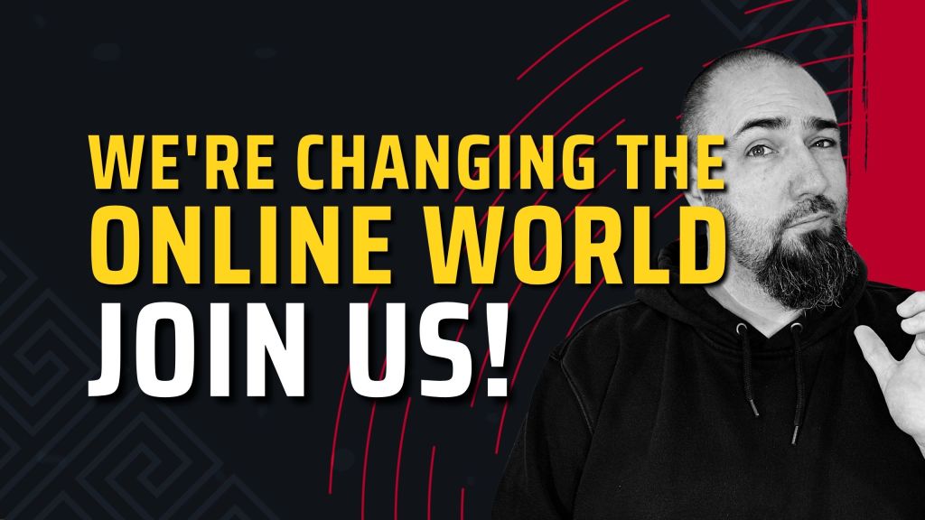 We’re Changing the Online World Right Now! (Join Us!)