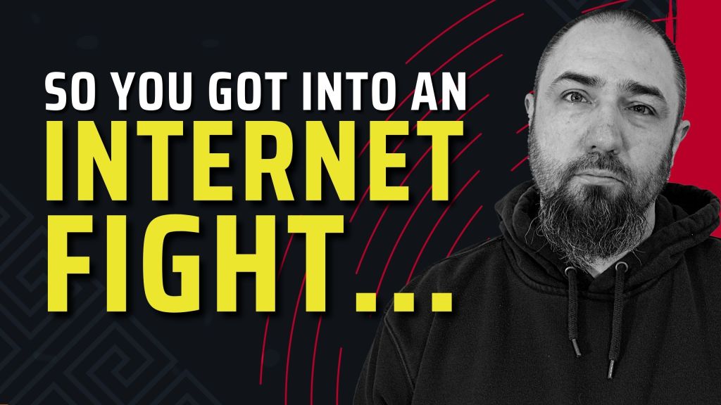 So You Got Into an Internet Fight…