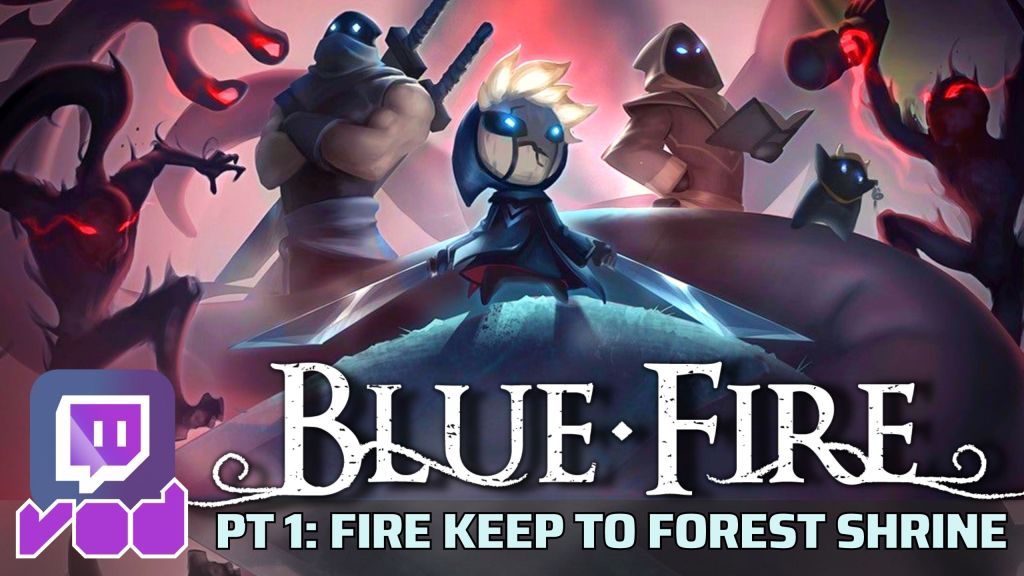 Blue Fire Long-Play VOD: First 4 Levels (& Lots of Chatting!)
